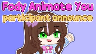 Fody Animate You 🌟participant announce🌟 [upl. by Wood608]