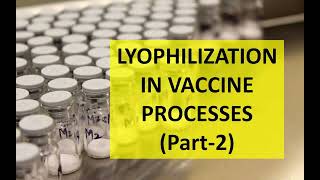 Lecture 38 LYOPHILIZATION IN VACCINE PROCESSES Part2 [upl. by Dewees747]