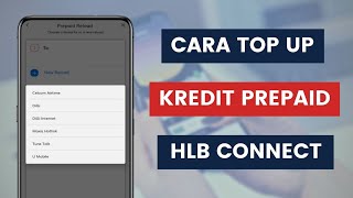 Cara Tambah Nilai Kredit Prepaid Dari Akaun Hong Leong Bank Melalui Aplikasi HLB Connect I Top Up [upl. by Prussian]