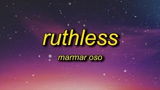 MarMar Oso  Ruthless Lyrics  nice guys always finish last should know that [upl. by Dow]