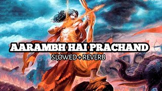 AARAMBH HAI PRACHAND  SLOWED REVERB 8D AUDIO slowedandreverb lofi [upl. by Buhler]