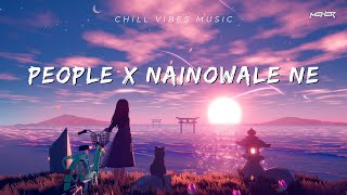 People X Nainowale Ne  Chillout Mashup  MEHER [upl. by Lucilla]