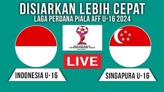 🔴 JADWAL LIVE TIMNAS INDONESIA U 16 2024 VS SINGAPURA  AFF U 16 2024 [upl. by Esaj]