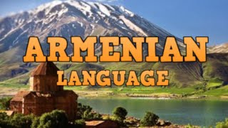 ARMENIAN LANGUAGE  History and Grammar [upl. by Enairb313]