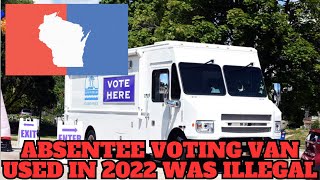 BIG WIN WI Judge Rules that Absentee Voting Van Used in 2022 Was Illegal [upl. by Onifled296]