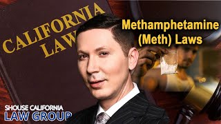 California Methamphetamine Meth Laws [upl. by Kamp]