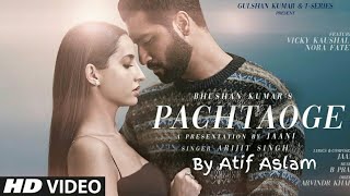 Atif Aslam Pachtaoge Video Song  Vicky Kaushal Nora Fatehi [upl. by Alesram]