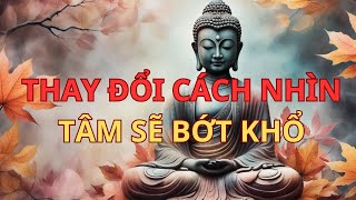 Thay Đổi Cách Nhìn Tâm Mình Bớt Khổ  Khổ Đau Giảm Bớt Qua Sự Thấu Hiểu và Lòng Bao Dung [upl. by Etnaid]