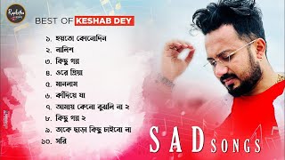 Latest Hit Sad Song Playlist  Keshab Dey  Sad Song [upl. by Jarietta]