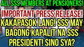 ✅SSS MEMBERS amp PENSIONERS KAKAPASOK LANG SSS MAY BAGONG ITINALAGANG SSS PRESIDENT PANOORIN [upl. by Madison]