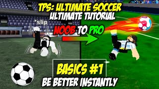 How to be Better in a Instant TPS Ultimate Soccer Tutorial 1 [upl. by Kenta475]