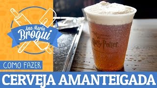 COMO FAZER CERVEJA AMANTEIGADA DO HARRY POTTER  AnaMariaBrogui 24 [upl. by Sara]