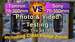 Sony 70350mm Lens VS the Tamron 18300mm Lens on the Sony a6700 camera Photo and video testing [upl. by Rifkin]