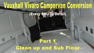 Vauxhall Vivaro Campervan Conversion  Pt 1  Clean up and Sub Floor [upl. by Scever]