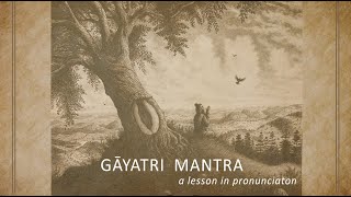 Gayatri Mantra  Guide to Correct Pronunciation [upl. by Nnaharas472]