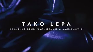 PROJEKAT Bend ft Nemanja Maksimovic  TAKO LEPA  Official video 4K [upl. by Aydni]