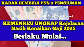 PNS amp PENSIUNAN KEMENKEU Ungkap Kejelasan Nasib Kenaikan Gaji 2025 Berlaku Mulai [upl. by Mosnar]