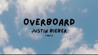 Justin Bieber  Overboard  Lyrics [upl. by Isied588]