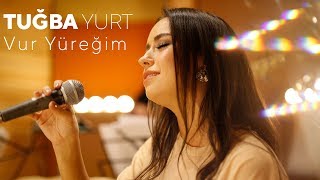 Tuğba Yurt  Vur Yüreğim [upl. by Bryner]