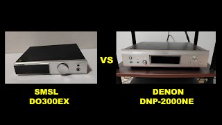 Compare SMSLs DO300EX and Denons DNP2000NE [upl. by Pelag233]