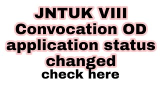 JNTUK VIII Convocation OD status Printed Status OD application status JNTUK [upl. by Servetnick]