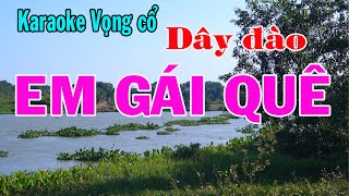 Karaoke vọng cổ EM GÁI QUÊ  DÂY ĐÀO Tg Nguyễn Thương [upl. by Juliana]