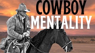 The Cowboy Mentality [upl. by Roland]