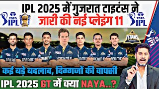 IPL 2025  Gujarat Titans Final Playing 11 2025  GT New Full Squad 2025  GT Playing 11 IPL 2025 [upl. by Bambi]