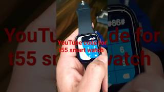 2024 YouTube secret code for t55 smart watch 101 work 💯 shorts [upl. by Rebeka]