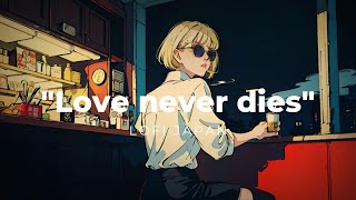 quotLove never diesquot LoFi Japan HIPHOP Radio  Chill Beats To Work  Study To [upl. by Mandelbaum]