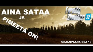 URJANVAARA  AINA SATAA JA PIMEETÄ ON  OSA 16  FS22 [upl. by Lyj151]