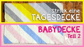 Tagesdecke  Babydecke stricken Teil 2 [upl. by Dygall]