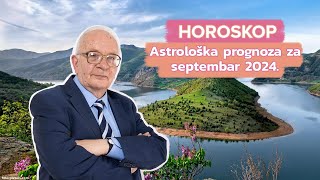 Horoskop za Septembar 2024 za sve znake i podznake horoskopa  Dušan Cincović Astro [upl. by Annerahs]