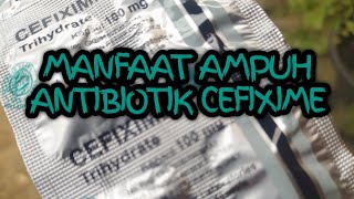 Kenali obat antibiotik ini Untuk infeksi apa saja Manfaat ampuh obat CEFIXIME obatantibiotik [upl. by Ecnarf]