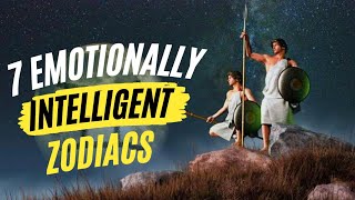 7 Most Emotionally Intelligent Zodiac Signs [upl. by Oicnerolf]