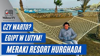 Hotel Meraki Resort Hurghada Egipt Zimą Czy znajdziesz tu Polskie lato [upl. by Caprice764]