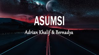 Adrian Khalif amp Bernadya  ASUMSI Lirik Lagu [upl. by Lebasiairam]