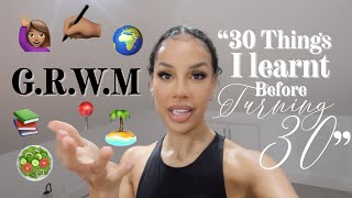 GRWM quot30 Things I learnt before 30quot [upl. by Fortunio493]