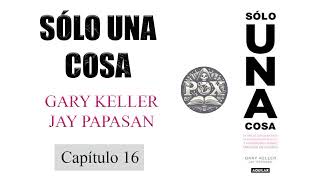 Audiolibro  Sólo una cosa  Lo único  Gary Keller  Capítulo 16  Los tres compromisos [upl. by Lerrad]