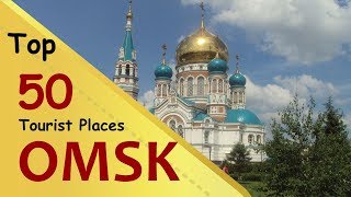 quotOMSKquot Top 50 Tourist Places  Omsk Tourism  RUSSIA [upl. by Refitsirhc]