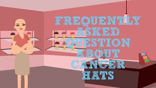 Cancer Hats  Frequently Asked Questions [upl. by Carleen]