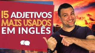 Os 15 Adjetivos MAIS USADOS em INGLES [upl. by Annahc]