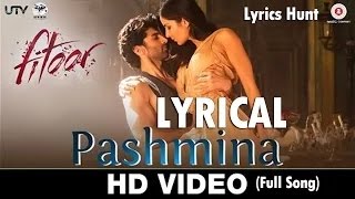 Pashmina Full Song Amit Trivedi Fitoor 2016 With Lyrics [upl. by Ariaet482]