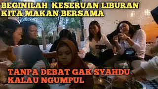 BEGINILAH KESERUAN LIBURAN KITA MAKAN BERSAMA [upl. by Nae]