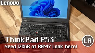 Lenovo ThinkPad P53 Need 128GB of RAM Look here [upl. by Hgiel]