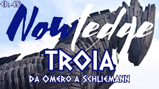 EP 45 TROIA Da Omero a Schliemann [upl. by Ailel]