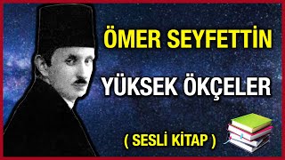 Yüksek Ökçeler │ Ömer Seyfettin  Sesli Kitap [upl. by Elbam763]