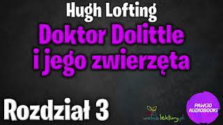 Doktor Dolittle i jego zwierzęta  Rozdział 3  Hugh Lofting  Audiobook za darmo [upl. by Anialem300]