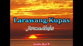 Larawang Kupas Jerome Abalos with Lyrics [upl. by Aneryc]