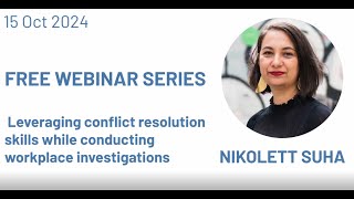 Leveraging conflict resolution skills while conducting workplace investigations [upl. by Courtnay]